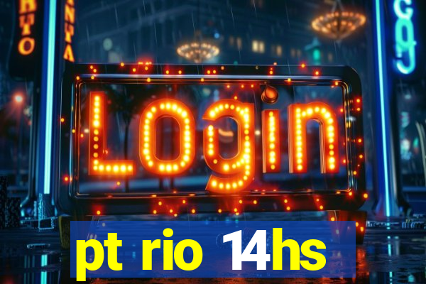 pt rio 14hs
